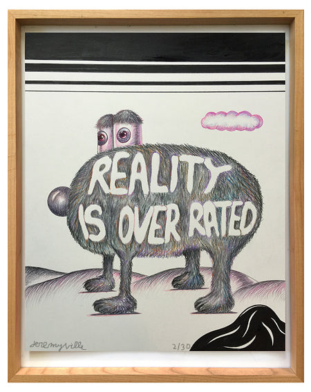 Reality is Overrated. 14 x 17 inches (signed edition)